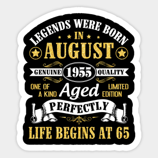 Legends Were Born In August 1955 Genuine Quality Aged Perfectly Life Begins At 65 Years Old Birthday Sticker